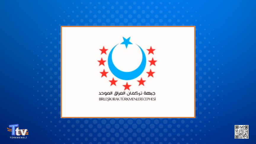 Birleşik Irak Türkmenleri Cephesi Listesi'nden Kerkük'teki son gelişmelerle ilgili bildiri